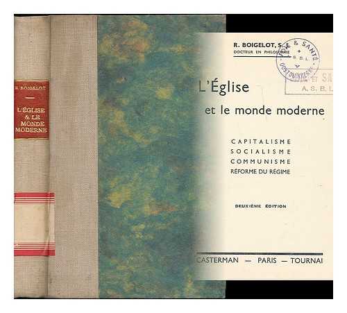 BOIGELOT, RENE - L'Eglise et le monde moderne : capitalisme, socialisme, communisme, reforme du regime