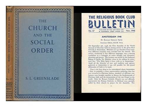 GREENSLADE, S. L. (STANLEY LAWRENCE), (B. 1905) - The church and the social order : a historical sketch / S.L. Greenslade