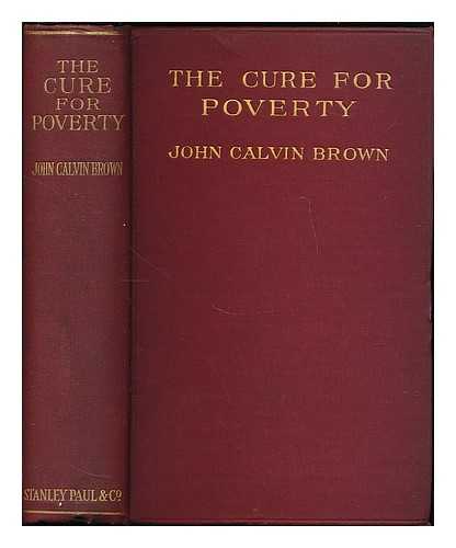 BROWN, JOHN CALVIN - The cure for poverty