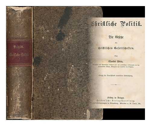 PERIN, CHARLES (1815-1905) - Christliche Politik : die Gesetze der christliche Gesellschaften / von Charles Perin