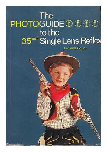 GAUNT, LEONARD - The photoguide to the 35mm single lens reflex / Leonard Gaunt