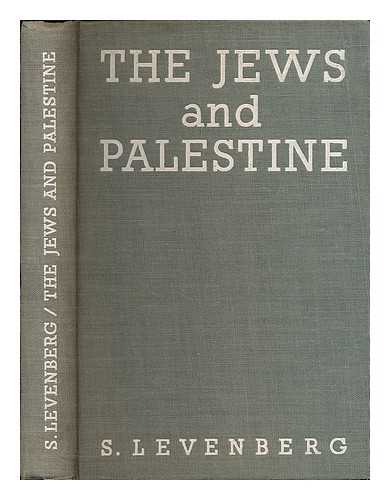 LEVENBERG, SHNEUR - The Jews and Palestine : a study in Labour Zionism / S. Levenberg ; with a preface by J. S. Middleton