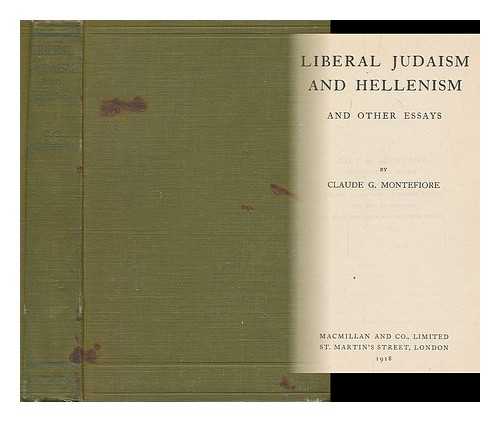 Montefiore, C. G. (Claude Goldsmid) (1858-1938) - Liberal Judaism and Hellenism : and other essays