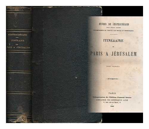 CHATEAUBRIAND, FRANCOIS-RENE, VICOMTE DE, (1768-1848) - Itineraire de Paris a Jerusalem [complete: 3 volumes in 1]