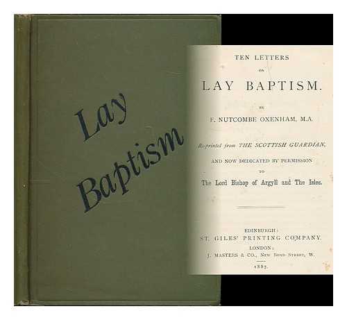OXENHAM, FRANK NUTCOMBE (B. 1840) - Ten letters on lay baptism