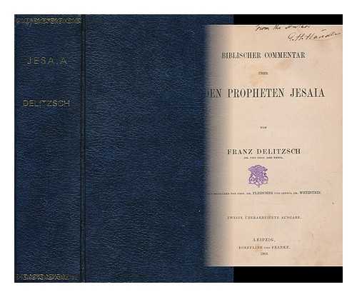 DELITZSCH, FRANZ (1813-1890) FLEISCHER, HEINRICH LEBERCHT (1801-1888)WETZSTEIN, J. G. (JOHANN GOTTFRIED) (1815-1905) - Biblischer commentar uber das Buch Jesaia / von Franz Delitzsch ; mit neuen Beitragen von H.L. Fleischer und J.G. Wetzstein