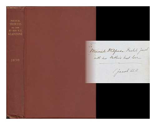 GLADSTONE, W. E. (1809-1898) - Poetical tributes to the memory of the Rh hon W. E. Gladstone / Chas F. Forshaw and edited by Samuel Jacob