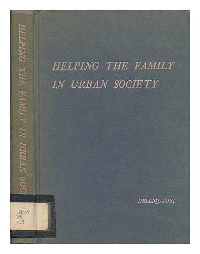 DELLIQUADRI, FRED (ED.) NATIONAL CONFERENCE ON SOCIAL WELFARE. FORUM (89TH : 1962 : NEW YORK) - Helping the family in urban society / edited by Fred DelliQuadri