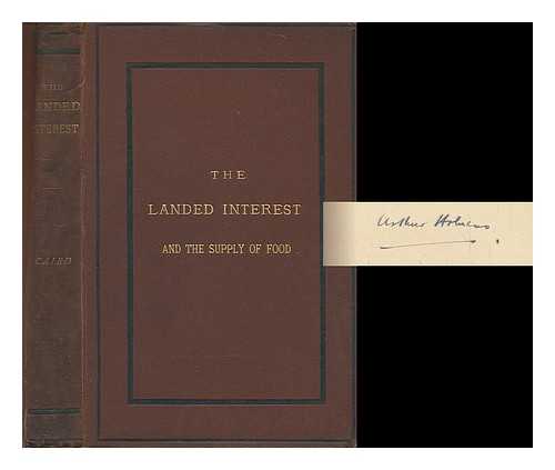 CAIRD, JAMES, SIR (1816-1892) - The landed interest and the supply of food