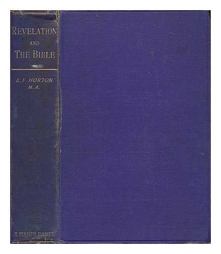 HORTON, ROBERT F. (ROBERT FORMAN) (1855-1934) - Revelation and the Bible : an attempt at reconstruction