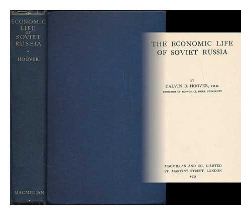 HOOVER, CALVIN B. (CALVIN BRYCE), (B. 1897) - The economic life of Soviet Russia