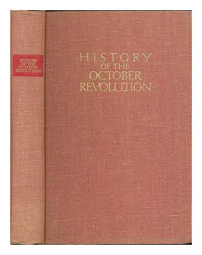 SOBOLEV, PETR NIKOLAEVICH [ED.] ; USSR. ACADEMY OF SCIENCES. INSTITUTE OF HISTORY - History of the October Revolution