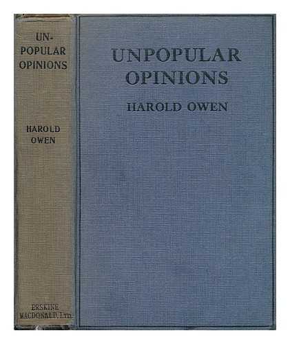 OWEN, HAROLD (1872-1930) - Unpopular opinions : a diary of political protest