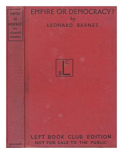 BARNES, LEONARD (1895- ) - Empire or democracy? : a study of the colonial question