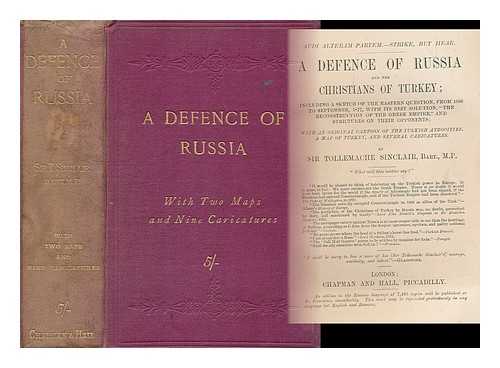 SINCLAIR, TOLLEMACHE, SIR (1825-1912) - A Defence of Russia and the Christians of Turkey : Including a Sketch of the Eastern Question, from 1686 to August 1877, with its Best Solution, 'The Reconstruction of the Greek Empire, ' and Strictures on Their Opponents ; with an Original Cartoon....