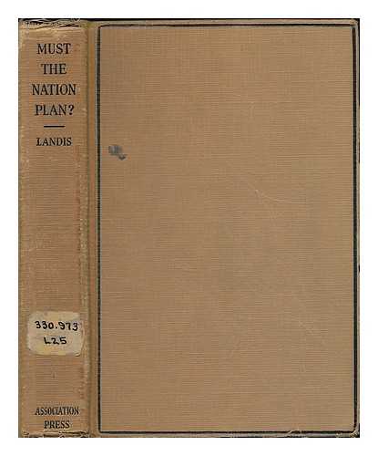 LANDIS, BENSON YOUNG (B. 1897) - Must the nation plan? A discussion of government programs