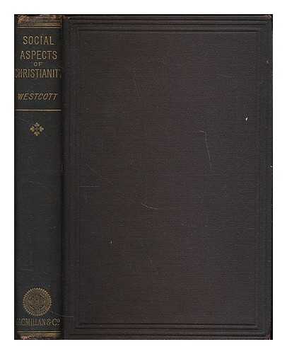 WESTCOTT, BROOKE FOSS (1825-1901) - Social aspects of Christianity