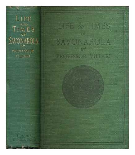 VILLARI, PASQUALE (1827-1917) - Life and times of Girolamo Savonarola