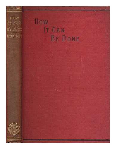 RICHARDSON, JOHN - How it can be done; or, Constructive socialism