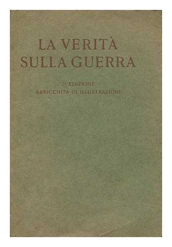 DEHN, PAUL (1848-1938) - La verita sulla guerra / editori: Paul Dehn ... et al. ; arrichita di illustrazioni