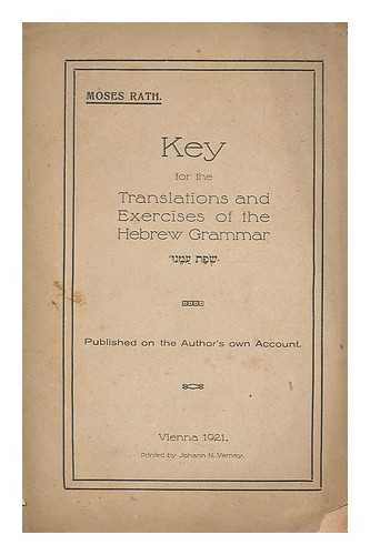 RATH, MOSES - Key for the translations and exercises of the Hebrew Grammar : published on the author's own account