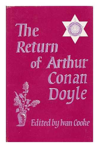 DOYLE, ARTHUR CONAN, SIR (1859-1930) ; COOKE, IVAN [ED.] - The return of Arthur Conan Doyle / edited by Ivan Cooke