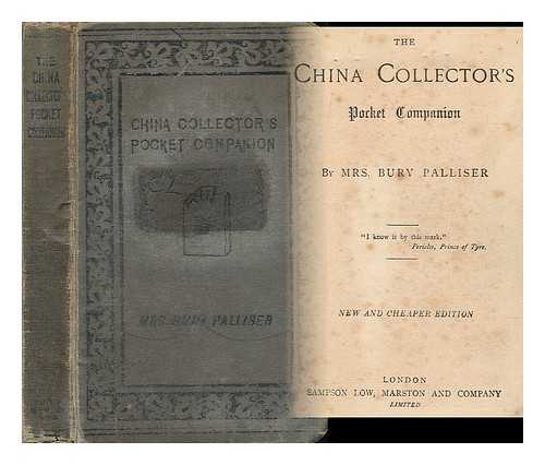 PALLISER, FANNY (MARRYAT), 'MRS. BURY PALLISER' (1805-1878) - The china collector's pocket companion