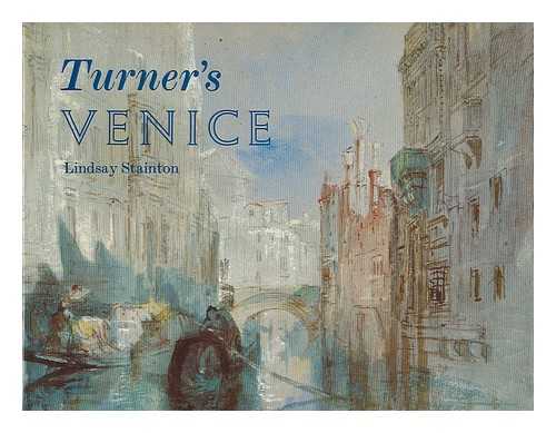 STAINTON, LINDSAY - Turner's Venice / Lindsay Stainton