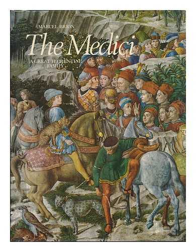 BRION, MARCEL (B. 1895) - The Medici : a great Florentine family / Marcel Brion ; translated by Giles and Heather Cremonesi ; photographs by Wim Swaan and others