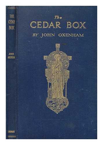 OXENHAM, JOHN (1852-1941) - The cedar box