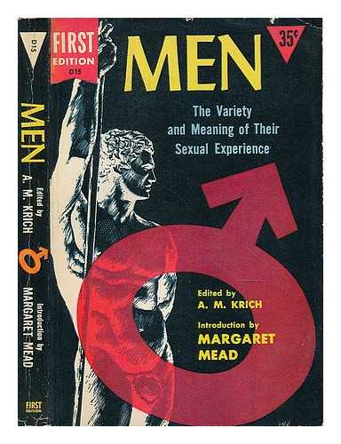 KRICH, ARON M. (1916-) ED. - Men : the variety and meaning of their sexual experiences / edited by A.M. Krich ; introduction by Margaret Mead