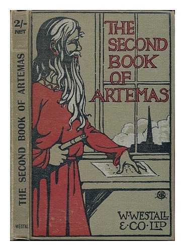 BROWN, ANDREW CASSELS (1875-1941) - The second book of Artemas : concerning men, and the things that men did do, at the time when there was war