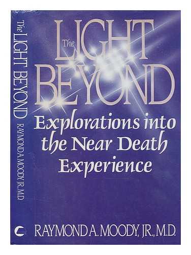 Moody, Raymond A. Perry, Paul (1950-) - The light beyond / Raymond A. Moody ; with Paul Perry ; introduction by Colin Wilson