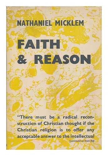 MICKLEM, NATHANIEL - Faith and reason