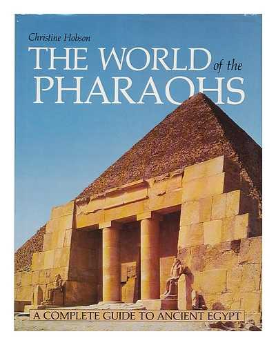 HOBSON, CHRISTINE - The world of the Pharaohs / Christine Hobson; foreword by Thomas J. Logan