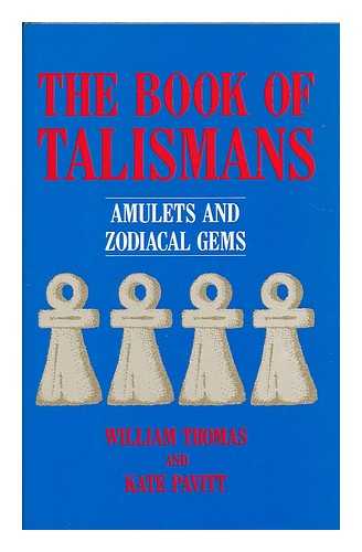 PAVITT, WILLIAM THOMAS & PAVITT, KATE (JOINT AUTHORS) - The book of talismans : amulets and zodiacal gems / William Thomas and Kate Pavitt