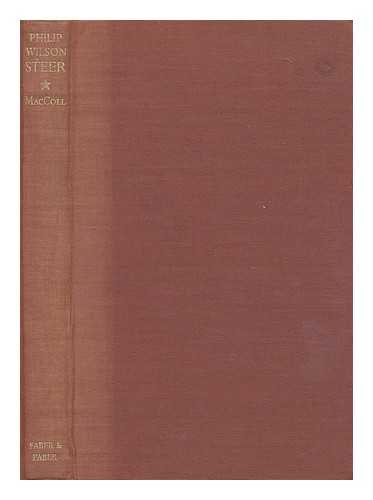 MACCOLL, DUGALD SUTHERLAND (SCOTTISH WRITER, CRITIC, AND PAINTER, 1859-1948) - Life, work and setting of Philip Wilson Steer