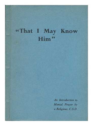 C.S.D. - 'That I may know him' : an introduction to mental prayer