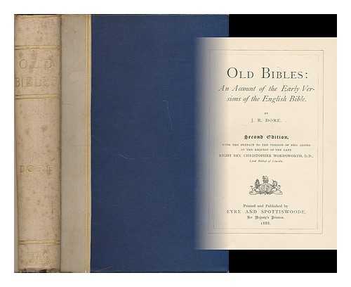 DORE, J.R. (JOHN READ) - Old Bibles : an account of the early versions of the English Bible