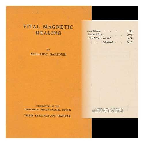 GARDNER, ADELAIDE - Vital magnetic healing. by Adelaide Gardner