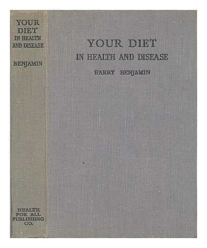 BENJAMIN, HARRY - Your diet in health and disease