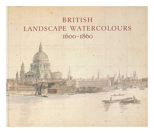 STAINTON, LINDSAY. BRITISH MUSEUM. TRUSTEES - British landscape watercolours, 1600-1860 / Lindsay Stainton