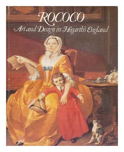 VICTORIA AND ALBERT MUSEUM - Rococo : art and design in Hogarth's England : 16 May-30 September 1984, the Victoria and Albert Museum