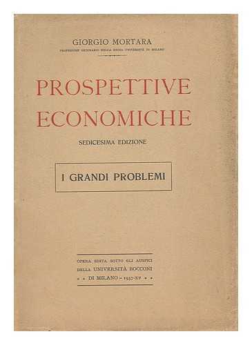 MORTARA, GIORGIO (1885-1967) - Prospettive economiche ; sedicesima edizione i grandi problem