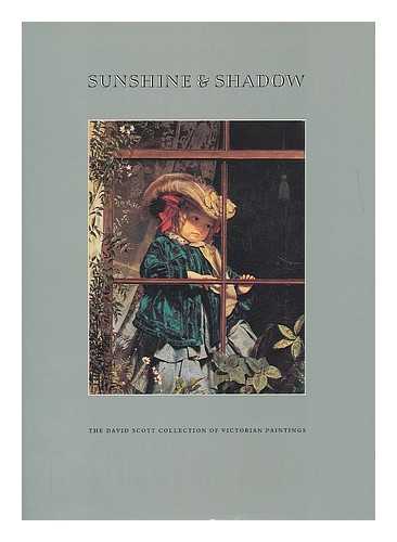 SCOTT, DAVID (1887-1986) - Sunshine and shadow : the David Scott collection of Victorian paintings.