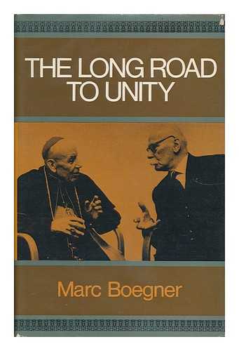 BOEGNER, MARC - The Long Road to Unity Memories and Anticipations