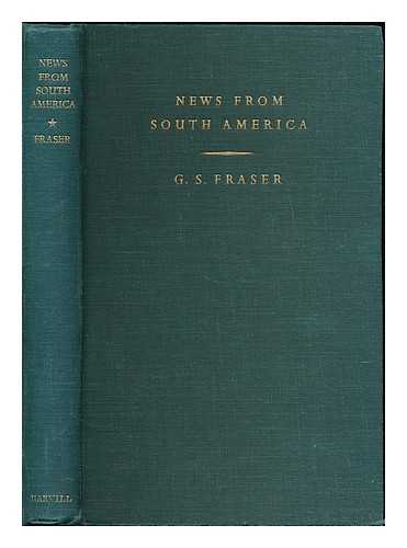 FRASER, G. S. (GEORGE SUTHERLAND), (1915-1980) - News from South America