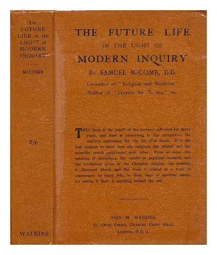MCCOMB, SAMUEL (1864-1938) - The future life in the light of modern inquiry