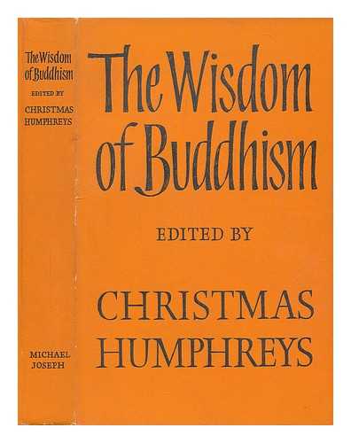 HUMPHREYS, CHRISTMAS, 1901-1983, [ED.] - The wisdom of Buddhism / edited by Christmas Humphreys