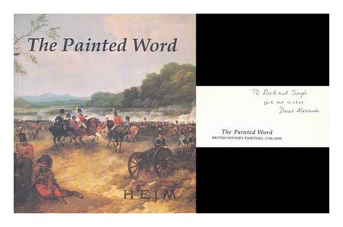 CANNON-BROOKES, P. HEIM GALLERY - The painted word : British history painting, 1750-1830 / edited by Peter Cannon-Brookes ; with contributions by Peter Cannon-Brookes ... et al.